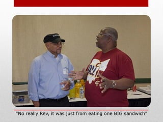 “No really Rev, it was just from eating one BIG sandwich”
 