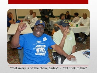 “That Avery is off the chain, Earley” - “I’ll drink to that”
 