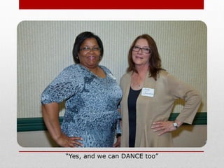 “Yes, and we can DANCE too”
 