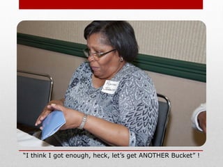 “I think I got enough, heck, let’s get ANOTHER Bucket” !
 