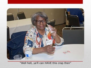 “Well hell, ya’ll can HAVE this crap then”
 