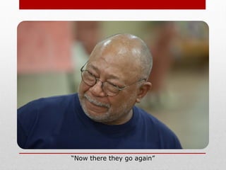 “Now there they go again”
 