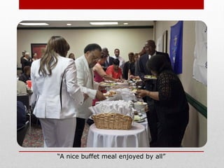 “A nice buffet meal enjoyed by all”
 