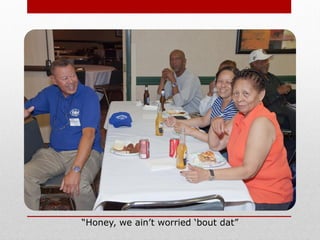 “Honey, we ain’t worried ‘bout dat”
 