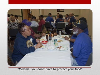 “Melanie, you don’t have to protect your food”
 