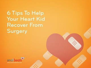6 Tips To Help Your Heart Kid Recover From Surgery