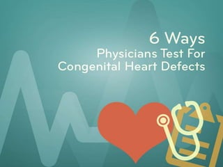 6 Ways Physicians Test For Congenital Heart Defects