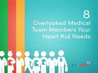 8 Overlooked Medical Team Members Your Heart Kid Needs