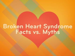 Broken Heart Syndrome: Facts vs. Myths