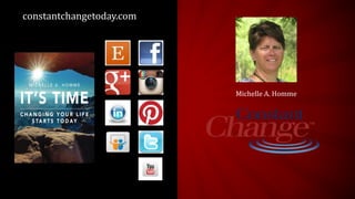 Michelle A. Homme
constantchangetoday.com
 