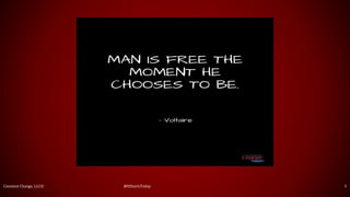 Constant Change, LLC© @ItStartsToday 3
 