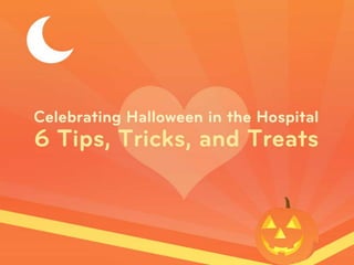Celebrating Halloween in the Hospital: 6 Tips, Tricks, and Treats
