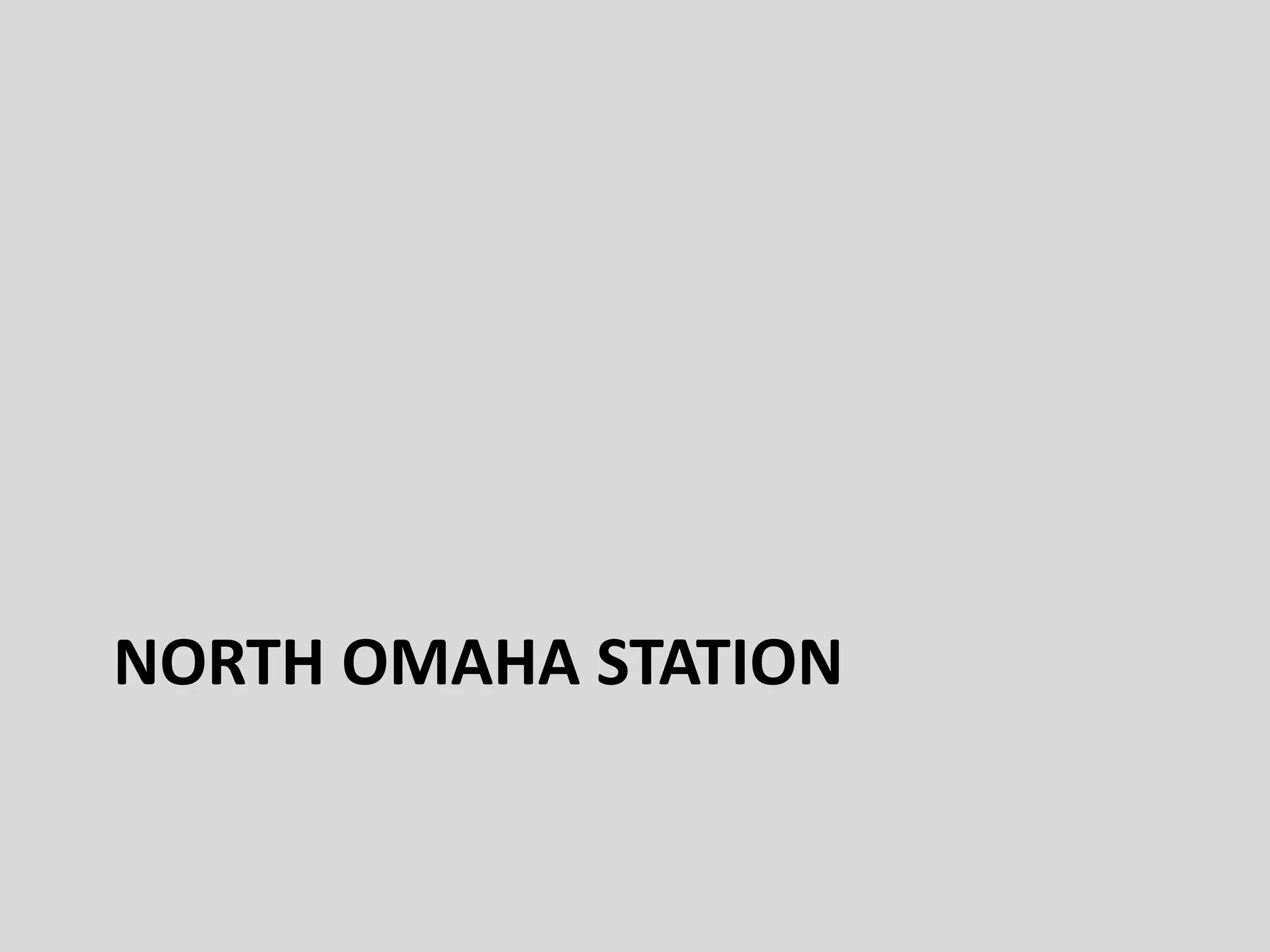 NORTH OMAHA STATION
 