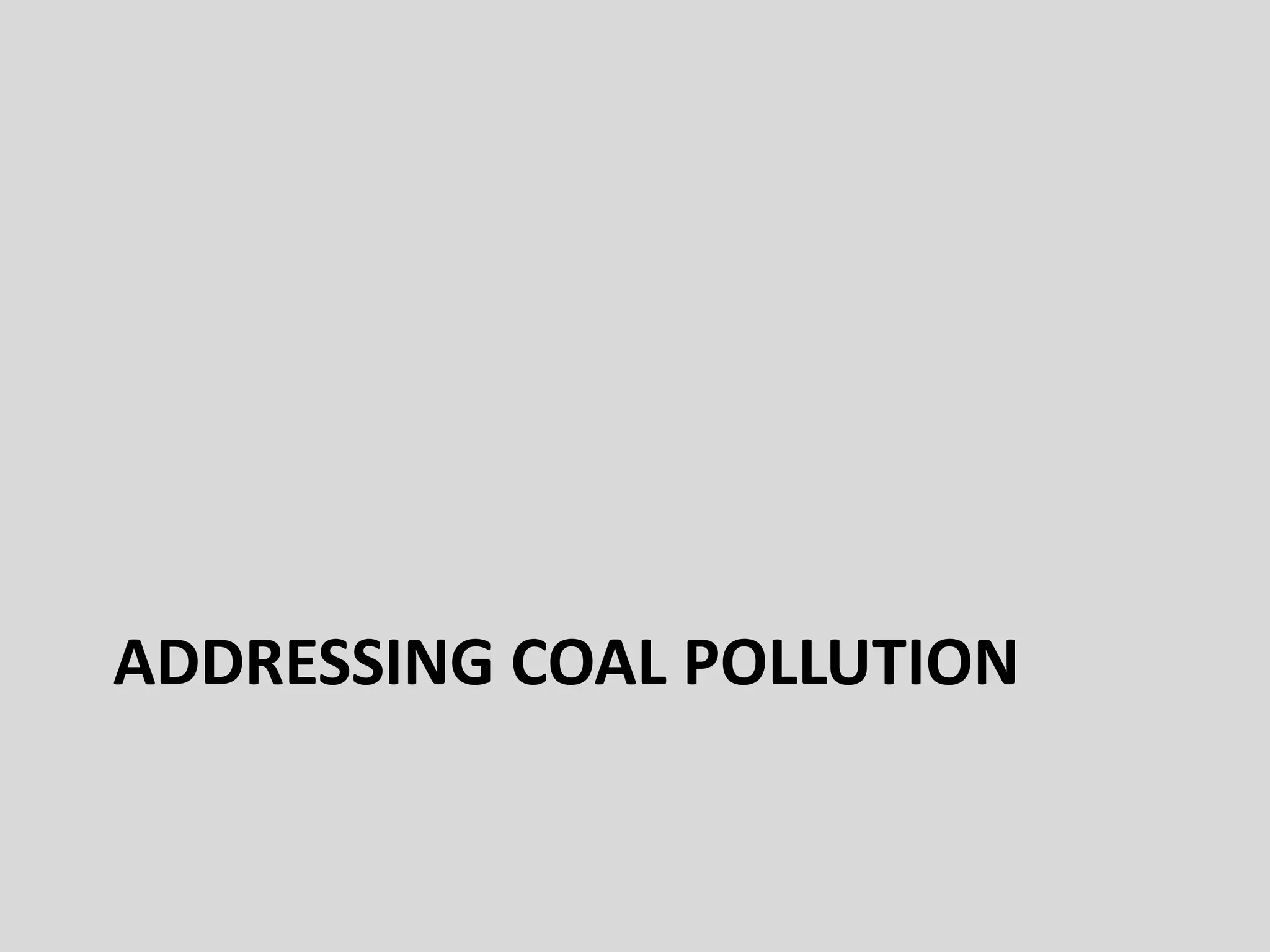 ADDRESSING COAL POLLUTION
 