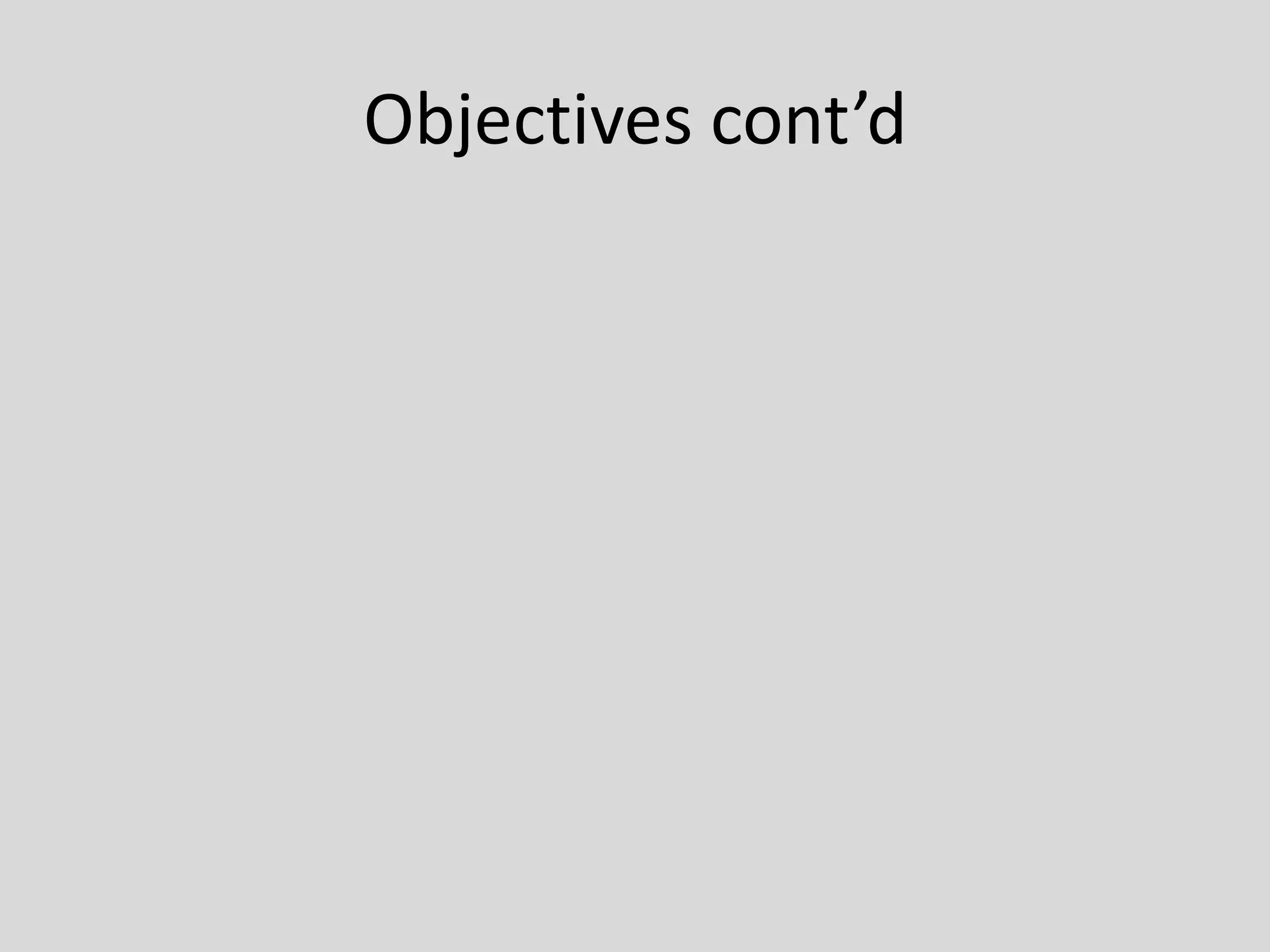Objectives cont’d
 