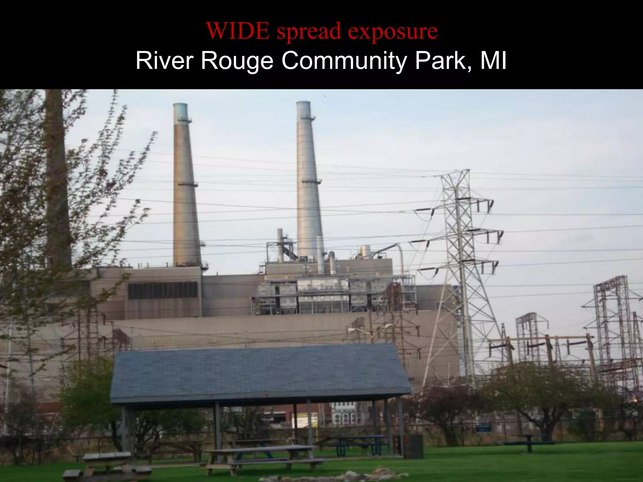 WIDE spread exposure
River Rouge Community Park, MI
 