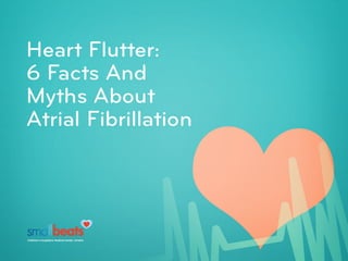 Heart Flutter: 6 Facts And Myths About Atrial Fibrillation