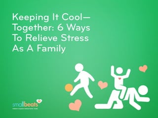 Keeping It Cool—Together: 6 Ways To Relieve Stress As A Family