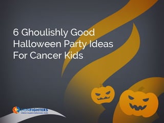 6 Ghoulishly Good Halloween Party Ideas For Cancer Kids