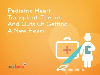 Pediatric Heart Transplant: The Ins And Outs Of Getting A New Heart