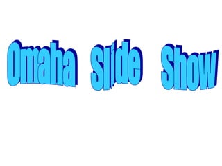 Omaha  Slide  Show 