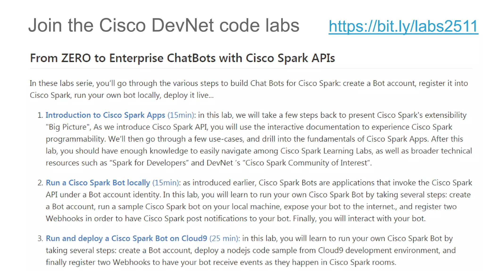 © 2016 Cisco and/or its affiliates. All rights reserved. Cisco Public
Join the Cisco DevNet code labs https://bit.ly/labs2511
 