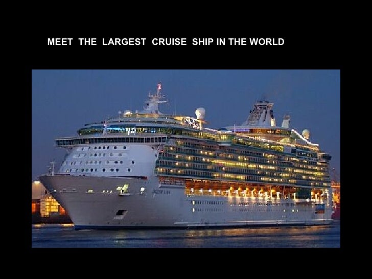 MEET  THE  LARGEST  CRUISE  SHIP IN THE WORLD 