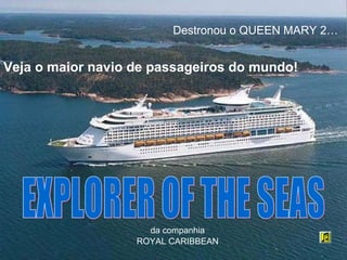 Veja o maior navio de passageiros do mundo! EXPLORER OF THE SEAS da companhia ROYAL CARIBBEAN Destronou o QUEEN MARY 2… 