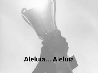 Aleluia... Aleluia
 
