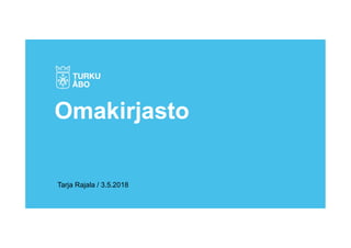 Tarja Rajala / 3.5.2018
Omakirjasto
 