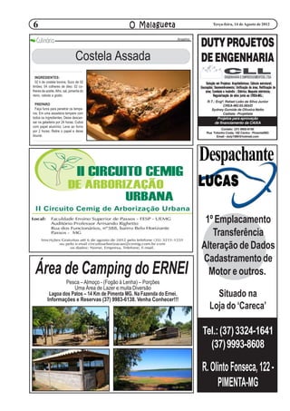 6                                               O Malagueta                               Terça-feira, 14 de Agosto de 2012



  Culinária                                                           Anselmo
                                                                                DUTY PROJETOS
                                 Costela Assada                                 DE ENGENHARIA
  INGREDIENTES:
  02 k de costela bovina; Suco de 02                                                Solução em Projetos: Arquitetônicos; Cálculo estrutural;
limões; 04 colheres de óleo; 02 co-                                             Usucapião; Desmembramento; Unificação de área; Retificação de
lheres de azeite; Alho, sal, pimenta do                                             área; Combate a incêndio ; Elétrico; Maquete eletrônica;
reino, cebola a gosto;                                                                    Regularização de obra junto ao CREA-MG.;
                                                                                     R.T.: Engº. Rafael Leão da Silva Junior
  PREPARO:                                                                                     CREA-MG 65.065/D
  Faça furos para penetrar os tempe-                                                    Sydney Gomide de Oliveira Netto
ros; Em uma assadeira tempere com                                                              Cadista - Projetista
todos os ingredientes; Deixe descan-                                                        Projetos para aprovação
sar na geladeira por 24 horas; Cubra                                                       de financiamento da CAIXA
com papel alumínio; Leve ao forno
                                                                                             Contato: (37) 9992-8190
por 2 horas; Retire o papel e deixe                                                 Rua Totonho Costa, 182 Centro - Pimenta/MG
dourar.                                                                                   Email - duty1989@hotmail.com




                                                                                Despachante
                                                                                LUCAS

                                                                                 1º Emplacamento
                                                                                   Transferência
                                                                                Alteração de Dados
                                                                                Cadastramento de
 Área de Camping do ERNEI                                                         Motor e outros.
                   Pesca – Almoço - (Fogão à Lenha) – Porções
                       Uma Área de Lazer e muita Diversão
            Lagoa dos Patos – 14 Km de Pimenta MG. Na Fazenda do Ernei.
           Informações e Reservas (37) 9983-6138. Venha Conhecer!!!
                                                                                         Situado na
                                                                                       Loja do ‘Careca’

                                                                                 Tel.: (37) 3324-1641
                                                                                   (37) 9993-8608

                                                                                 R. Olinto Fonseca, 122 -
                                                                                      PIMENTA-MG
 