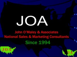 John O’Maley & Associates National Sales & Marketing Consultants Since 1994 