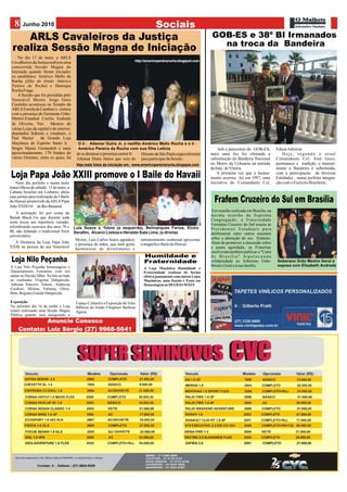 Junho 2010                                                                         Sociais


     No dia 17 de maio, a ARLS
                                                                     http://americopereirarocha.blogspot.com
 Cavalheiros da Justiça realizou uma
 concorrida Sessão Magna de
 Iniciação quando foram iniciados
 os candidatos: Américo Mello da
 Rocha (filho do Irmão Américo
 Pereira da Rocha) e Henrique
 Rocha Fraga.
     A Sessão que foi presidida pelo
 Venerável Mestre Jorge Góes
 Coutinho aconteceu no Templo da
 ARLS Estrela de Camburi e contou
 com a presença do Eminente Grão-
 Mestre-Estadual Cecílio Andrade
 de Oliveira, Ven∴ de    Mestres
 várias Lojas da capital e do interior,
 deputados federais e estaduais, o
 Past Master      da Grande Loja
 Maçônica do Espírito Santo Ir∴
 Sérgio Muniz Gionardoli e mais                                                                                               Sob o patrocínio do GOB-ES,         Edson Admiral.
 aproximadamente, 170 Irmãos de de se destacar a presença cantor Ir∴ de São Paulo especialmente
                                                                         Oriente                                          mais uma fez foi efetuada a                Hoje, segundo o atual
 vários Orientes, entre os quais, há Altemar Dutra Júnior que veio do para participar da Sessão.                          substituição da Bandeira Nacional       Comandante Cel. José Goes,
                                          Veja mais fotos da iniciação em : www.americopereirarocha.blogspot.com          no Morro da Uchuaria na entrada         permanece a tradição, e mensal-
                                                                                                                          da baía de Vitória.                     mente a Bandeira é substituída,
                                                                                                                              A primeira vez que o hastea-        com a participação de diversas
                                                                                                                          mento ocorreu foi em 1997, uma          Entidades , numa perfeita integra-
   Num dia perfeito e numa noite                                                                                          iniciativa do Comandante Cel.           ção com o Exército Brasileiro.
maravilhosa de sábado, 15 de maio, a
Cabana Serafim em Linhares, abriu
suas portas para realização do I Baile
do Hawaii promovido da ARLS Papa                                                                                            Frafem Cruzeiro do Sul em Brasília
João XXIII Or∴    de Rio Bananal.
                                                                                                                           Em reunião realizada em Brasília, na
    A animação foi por conta da
                                                                                                                          mesma ocasião da Suprema
Banda Black-Tie que durante toda
                                                                                                                          Congregação, a Fraternidade
noite tocou um repertório variado,
                                                                                                                          Feminina Cruzeiro do Sul reuniu as
relembrando sucessos dos anos 70 e
                                                                                                                          Presidentes Estaduais para
80, não faltando o tradicional forró
                                                                                                                          deliberarem entre outros assuntos
universitário.
                                          Mestre, Luiz Carlos Soave agradece       entretenimento souberam aproveitar     sobre a alteração do seu Estatuto.
  A Diretoria da Loja Papa João           a presença de todos, que num gesto       o magnífico Baile do Hawaii.           Alem de promover a discussão sobre
XXIII na pessoa do seu Venerável          harmonioso de divertimento e                                                    a pauta agendada, as Fraternas
                                                                                                                          resolveram também publicar a "Carta
                                                                                                                          de Brasilia" hipotecando
 Loja Nilo Peçanha                                                                                                        solidariedade ao Soberano Grão-
A Loja Nilo Peçanha homenageou o                                                                                          Mestre Geral e à sua família.
                                                                                    A Loja Maçônica Humildade e
Departamento Feminino com um                                                        Fraternidade realizou de forma
jantar no Dia das Mães. Na foto ao lado                                             efetiva juntamente com outras Lojas
as cunhadas Virgínia Dalapícula,                                                    Maçônicas, uma Sessão e Festa em
Adriana Pancieri Tononi, Andressa                                                   Homenagem ao DIA DAS MÃES
Guidoni, Milena, Fabiana, Olien,
Bete, Regina e Eneide Dalapícula.

Exposição                                 Espaço Cultural e a Exposição de Telas
No próximo dia 16 de junho a Loja         Bíblicas do Irmão Filogônio Barbosa
estará realizando uma Sessão Magna        Aguiar.
Pública quando será inaugurado o
              Anuncie Conosco
     Contato: Luiz Sérgio (27) 9968-5641
 