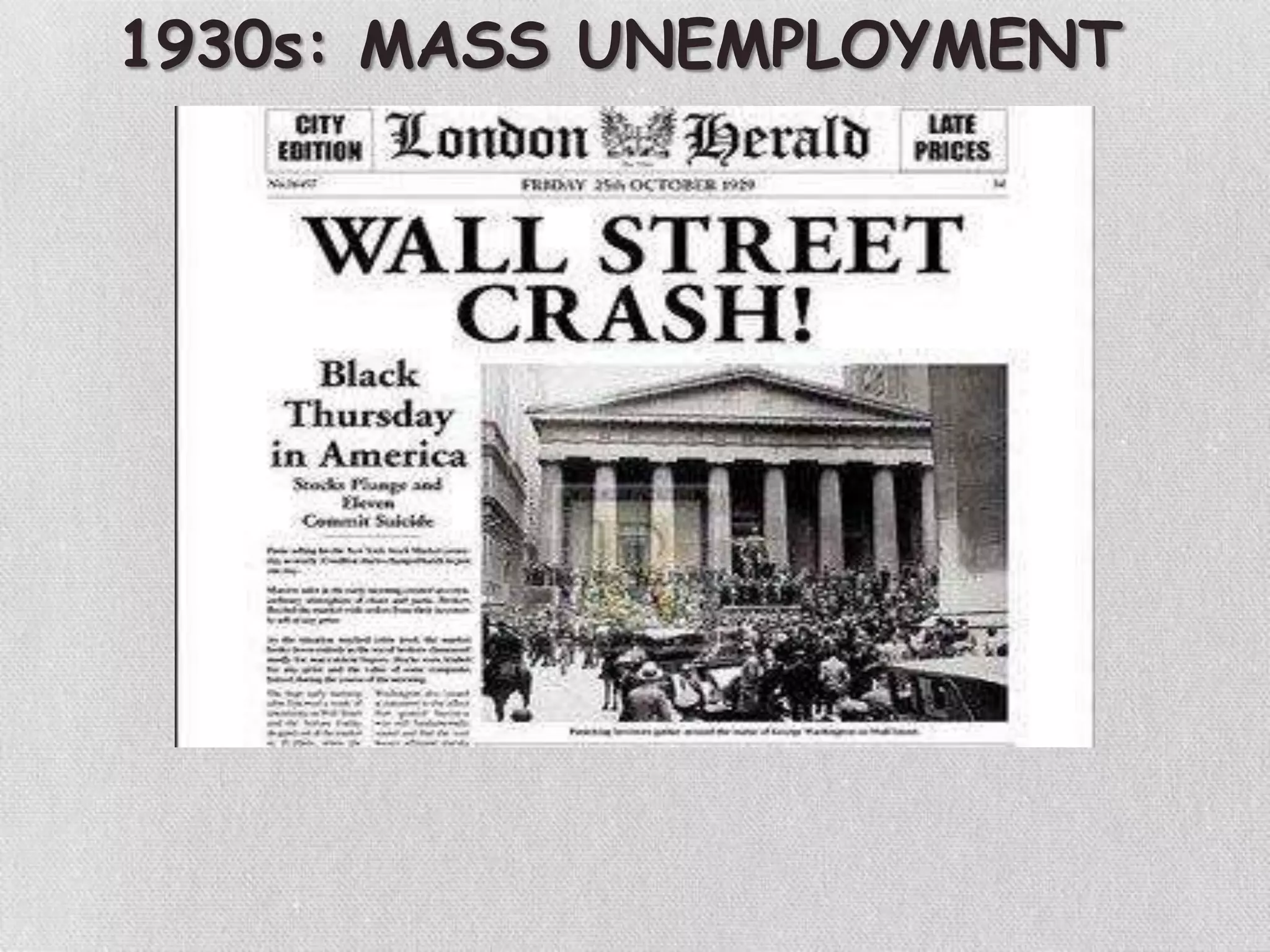 1930s: MASS UNEMPLOYMENT
 
