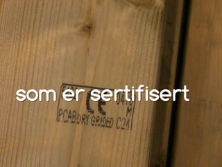 som er sertifisert
 