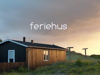 feriehus
 