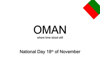 OMAN where time stood still National Day 18 th  of November 