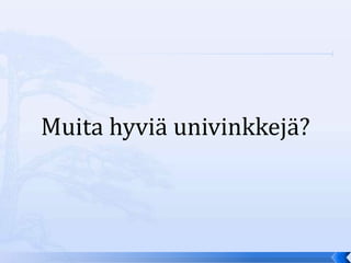 Muita hyviä univinkkejä?
 