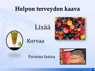 Lisää
Korvaa

Paranna laatua
 
