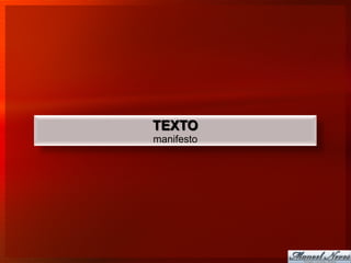 TEXTO
manifesto
 
