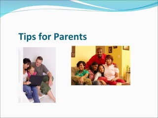 Tips for Parents
 