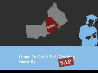 Oman To Get A Tech Training
Boost By
 