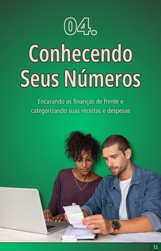 13
13
04.
Conhecendo
Seus Números
Conhecendo
Seus Números
 