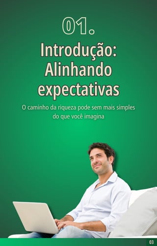 03
03
01.
Introdução:
Alinhando
expectativas
Introdução:
Alinhando
expectativas
 