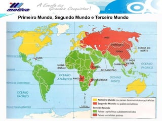 Primeiro Mundo, Segundo Mundo e Terceiro Mundo
 