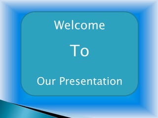 Welcome
To
Our Presentation
 