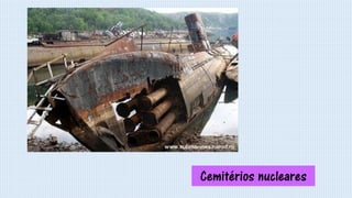 Cemitérios nucleares
 