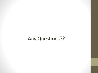 Any Questions??
 