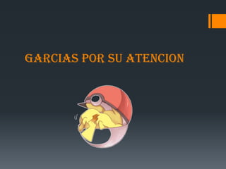GARCIAS POR SU ATENCION
 