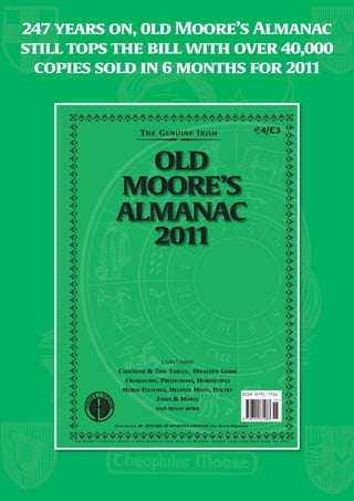 247 years on, 0ld Moore’s Almanac
still tops the bill with over 40,000
  copies sold in 6 months for 2011
 